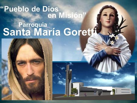 “Pueblo de Dios en Misión” Parroquia Santa María Goretti.