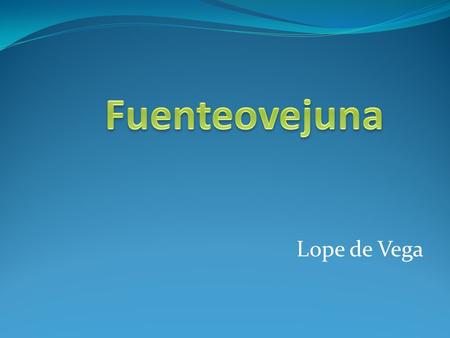 Fuenteovejuna Lope de Vega.