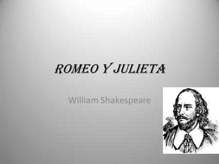 Romeo y Julieta William Shakespeare.