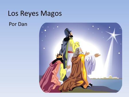 Los Reyes Magos Por Dan.
