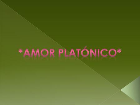 *amor platónico*.
