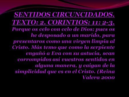 SENTIDOS CIRCUNCIDADOS. TEXTO: 2. CORINTIOS: 11: 2-3