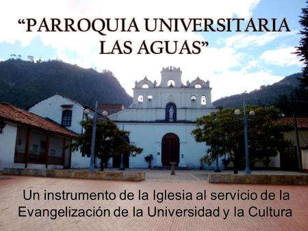 Un instrumento de la Iglesia al servicio de la Evangelización de la Universidad y la Cultura.