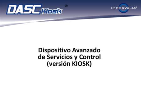 Dispositivo Avanzado de Servicios y Control (versión KIOSK)