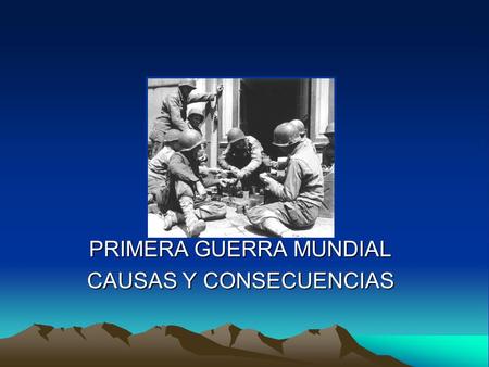 PRIMERA GUERRA MUNDIAL CAUSAS Y CONSECUENCIAS