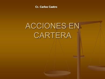 Cr. Carlos Castro ACCIONES EN CARTERA.