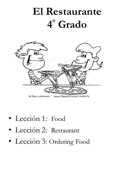 El Restaurante 4° Grado Lección 1: Food Lección 2: Restaurant