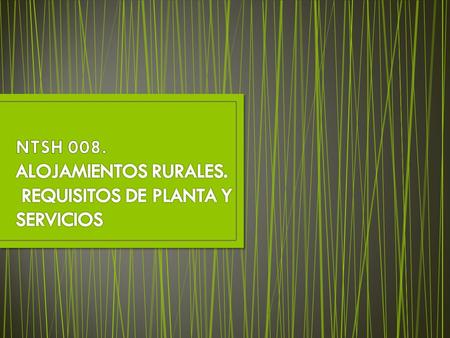 NTSH 008. ALOJAMIENTOS RURALES. REQUISITOS DE PLANTA Y SERVICIOS