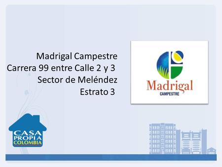 Madrigal Campestre Carrera 99 entre Calle 2 y 3 Sector de Meléndez