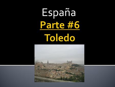 España Parte #6 Toledo.