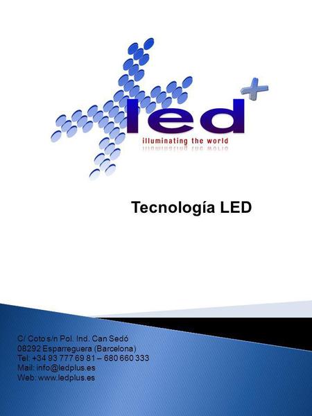 Tecnología LED C/ Coto s/n Pol. Ind. Can Sedó Esparreguera (Barcelona)
