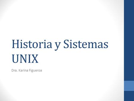 Historia y Sistemas UNIX