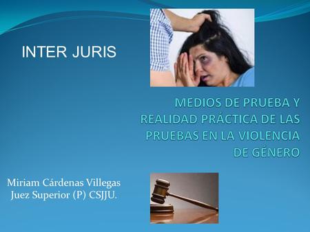 Miriam Cárdenas Villegas Juez Superior (P) CSJJU.