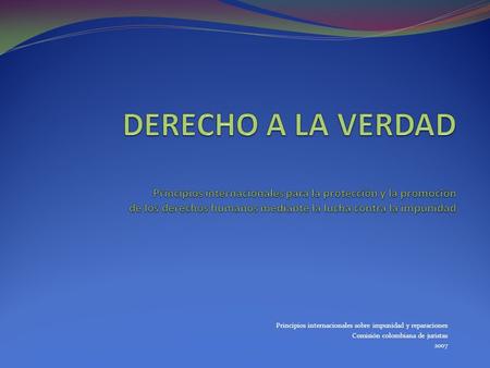 Principios internacionales sobre impunidad y reparaciones Comisión colombiana de juristas 2007.