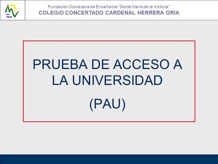 PRUEBA DE ACCESO A LA UNIVERSIDAD (PAU)