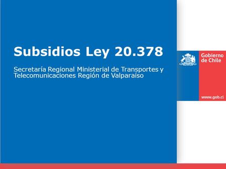 Subsidios Ley 20.378 Secretaría Regional Ministerial de Transportes y Telecomunicaciones Región de Valparaíso.