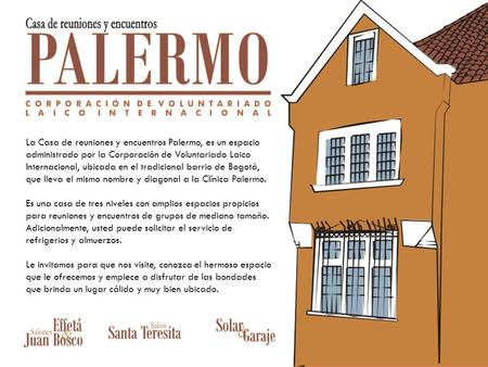 La Casa de reuniones y encuentros Palermo, es un espacio administrado por la Corporación de Voluntariado Laico Internacional, ubicada en el tradicional.