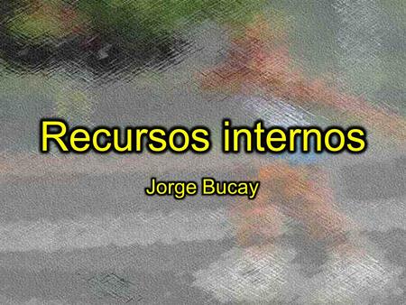 Recursos internos Jorge Bucay.