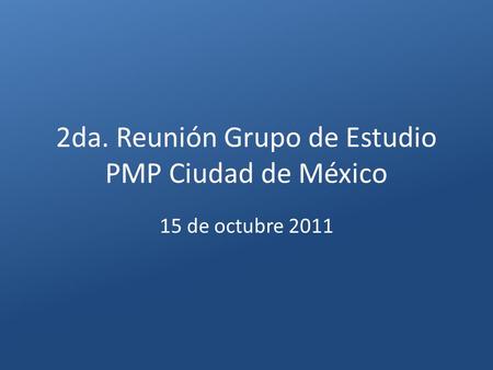 2da. Reunión Grupo de Estudio PMP Ciudad de México