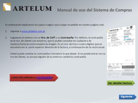 A continuación explicamos los pasos a seguir para cargar un pedido en nuestra página web. 1.Ingresar a www.artelum.com.arwww.artelum.com.ar 2. Loguearse.