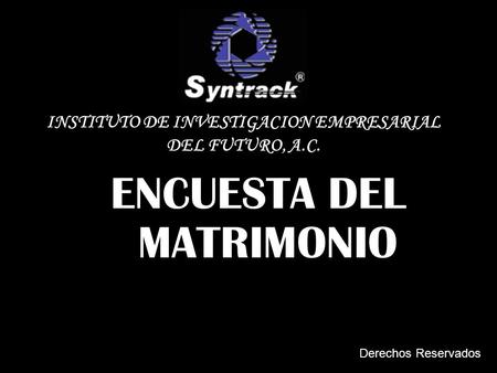 ENCUESTA DEL MATRIMONIO INSTITUTO DE INVESTIGACION EMPRESARIAL DEL FUTURO, A.C. Derechos Reservados.
