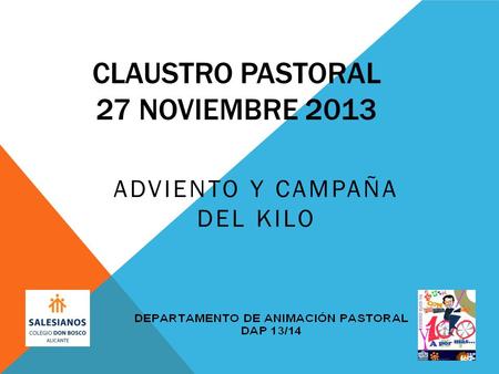 CLAUSTRO PASTORAL 27 NOVIEMBRE 2013 ADVIENTO Y CAMPAÑA DEL KILO.