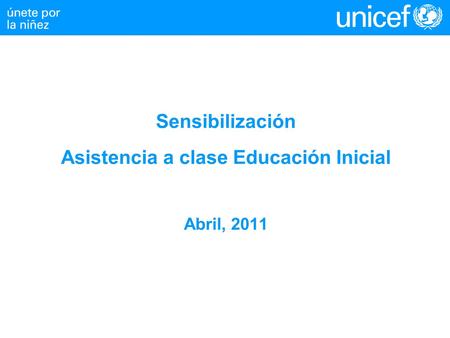 Sensibilización Asistencia a clase Educación Inicial Abril, 2011.