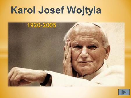 Karol Josef Wojtyla 1920-2005.
