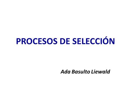 PROCESOS DE SELECCIÓN Ada Basulto Liewald.