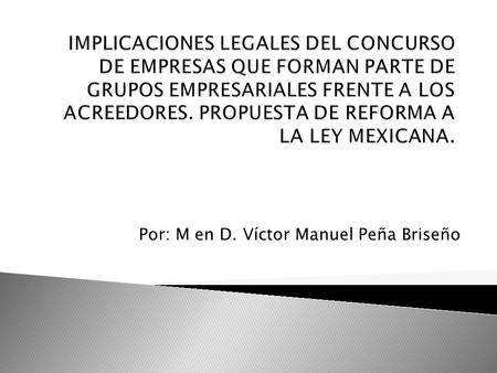 Por: M en D. Víctor Manuel Peña Briseño
