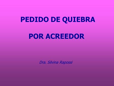 PEDIDO DE QUIEBRA POR ACREEDOR Dra. Silvina Rapossi.