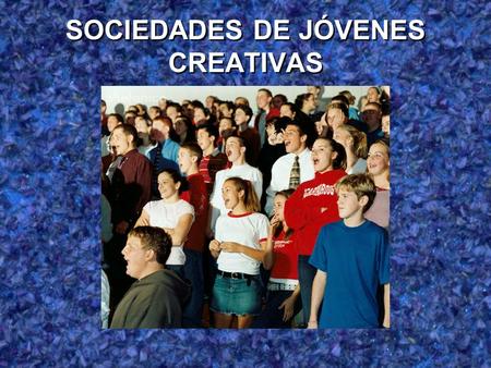 SOCIEDADES DE JÓVENES CREATIVAS