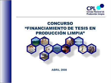 CONCURSO FINANCIAMIENTO DE TESIS EN PRODUCCIÓN LIMPIA ABRIL 2008.