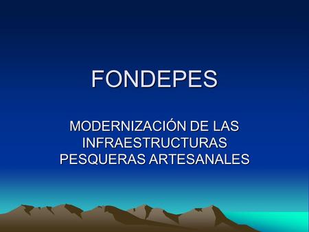 MODERNIZACIÓN DE LAS INFRAESTRUCTURAS PESQUERAS ARTESANALES