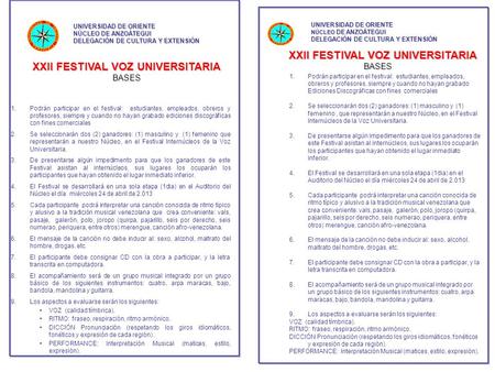 XXII FESTIVAL VOZ UNIVERSITARIA BASES UNIVERSIDAD DE ORIENTE NÚCLEO DE ANZOÁTEGUI DELEGACIÓN DE CULTURA Y EXTENSIÓN 1.Podrán participar en el festival: