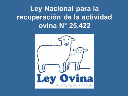 Ley Nacional para la recuperación de la actividad ovina N° 25.422.
