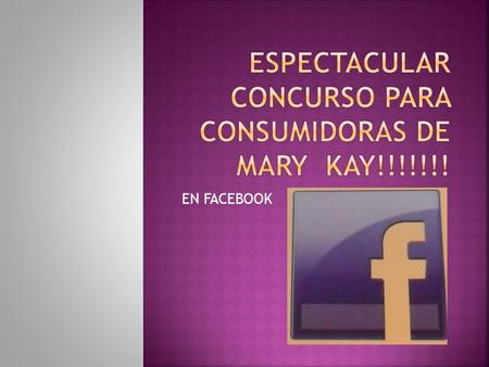 ESPECTACULAR CONCURSO PARA CONSUMIDORAS DE MARY KAY!!!!!!!