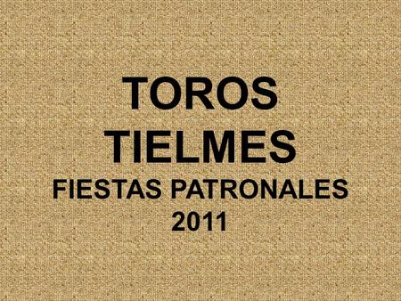 TOROS TIELMES FIESTAS PATRONALES 2011