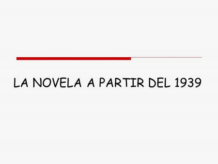 LA NOVELA A PARTIR DEL 1939.