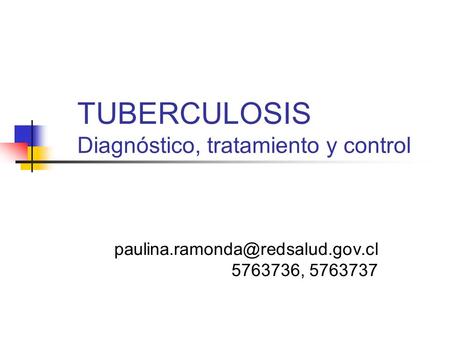 TUBERCULOSIS Diagnóstico, tratamiento y control