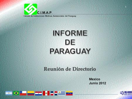 INFORME DE PARAGUAY Reunión de Directorio C.I.M.A.P. Mexico Junio 2012