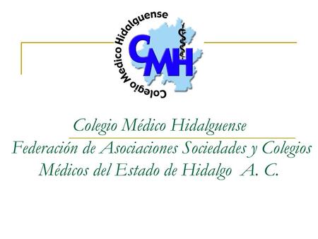 Colegio Médico Hidalguense Federación de Asociaciones Sociedades y Colegios Médicos del Estado de Hidalgo A. C.