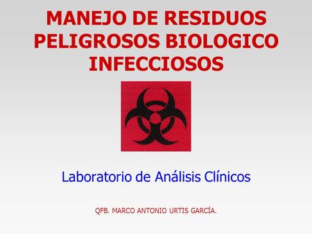 MANEJO DE RESIDUOS PELIGROSOS BIOLOGICO INFECCIOSOS
