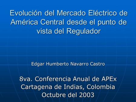 Edgar Humberto Navarro Castro 8va. Conferencia Anual de APEx