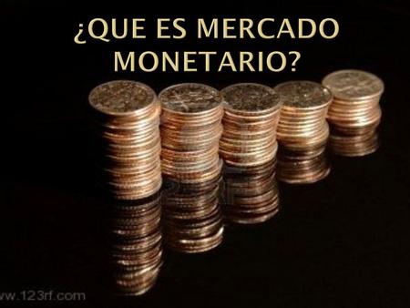 ¿Que es mercado monetario?