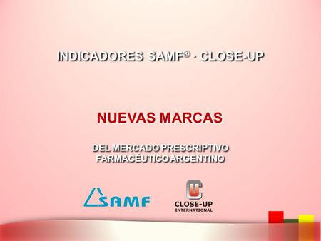 NUEVAS MARCAS INDICADORES SAMF® · CLOSE-UP DEL MERCADO PRESCRIPTIVO