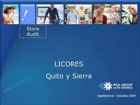 ! Store Audit LICORES Quito y Sierra Septiembre – Octubre 2009.