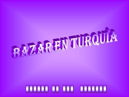 Bazar en turquía ______ __ ___ _______.