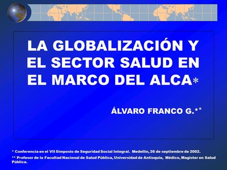 LA GLOBALIZACIÓN Y EL SECTOR SALUD EN EL MARCO DEL ALCA