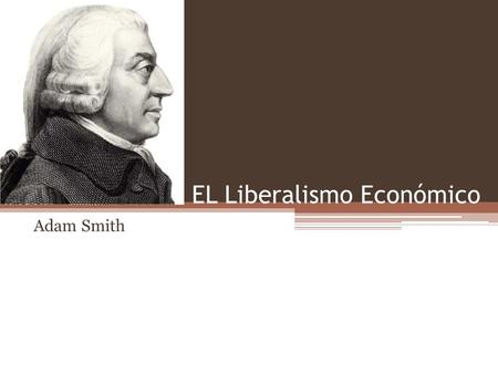 EL Liberalismo Económico